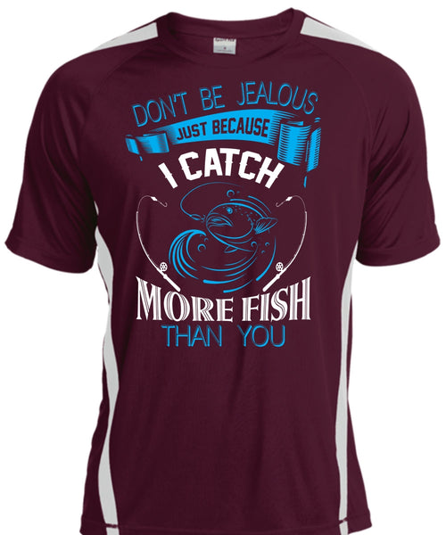 Don't Be Jealous Just Because I Catch More Fish Than You T Shirt, Fisherman T Shirt