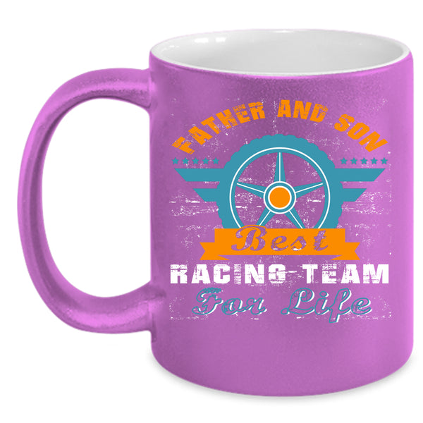 Father And Son Coffee Mug, Best Racing Team For Life Coffee Cup