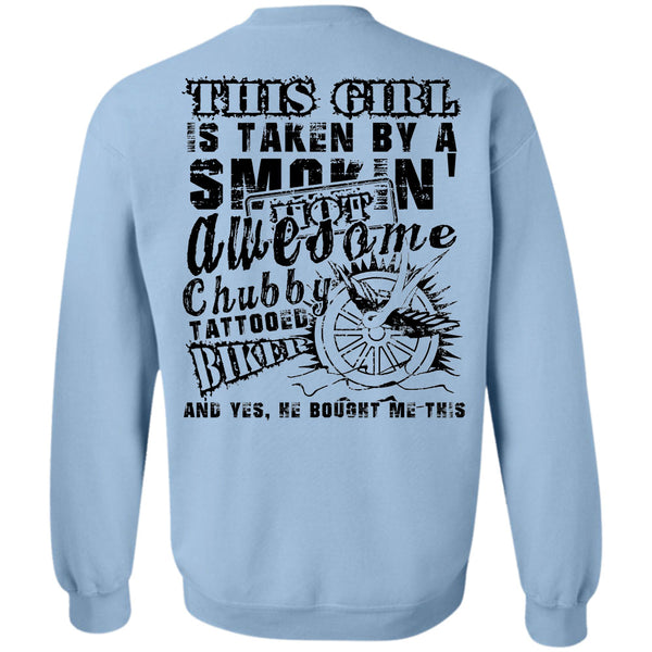 Being A Biker T Shirt, This Girl Is Taken By A Smoking Hot Chubby Tattooed Biker Sweatshirt