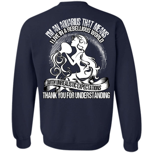 Thank You For Understanding T Shirt, I Love Aquarius Sweatshirt