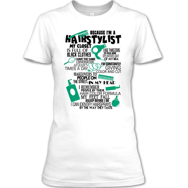 Because I'm A Hair Stylist T Shirt, Awesome Hairstylist T Shirt