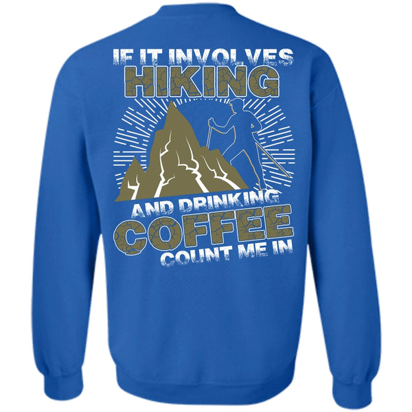 Drinking Coffee Count Me In T Shirt, I Love Hiking Sweatshirt