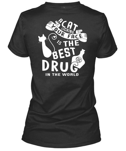 A Cat Licking Your Face Is The Best Drug T Shirt, I Love Cat T Shirt