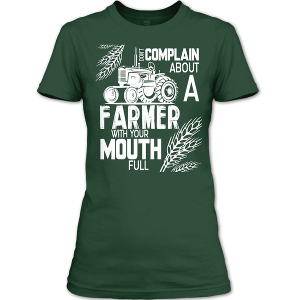 Don't Complain About A Farmer T Shirt, With Your Mouth Full T Shirt
