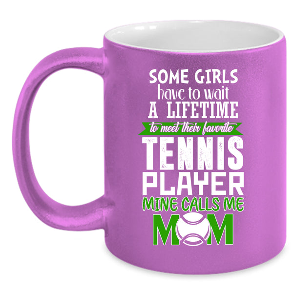 Favorite tennis Player Coffee Mug, Mine Calls Me Mom Coffee Cup