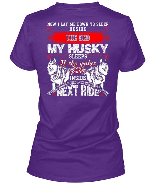 The Bed My Husky T Shirt, I Lay Me Down To Sleep T Shirt