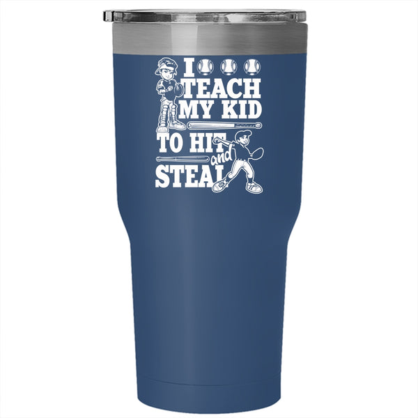 I Teach My Kid To Hit And Steal Tumbler 30 oz Stainless Steel, Funny Softball Travel Mug