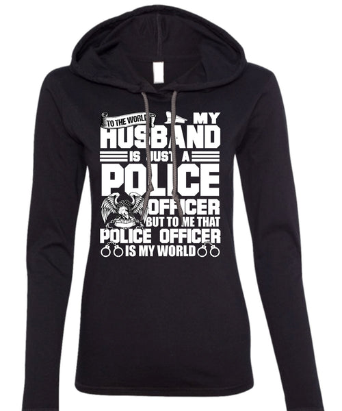 My Husband Is Just A Police Officer T Shirt, Being A Police T Shirt (Anvil Ladies Ringspun Hooded)