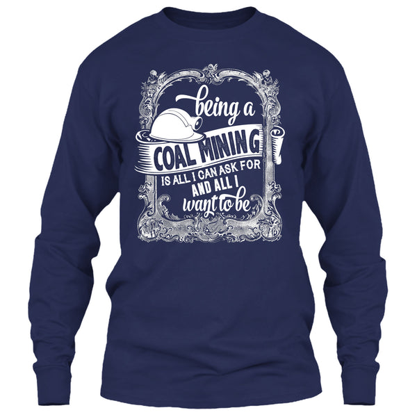 Being A Coal Mining T Shirt, All I Way To Be T Shirt