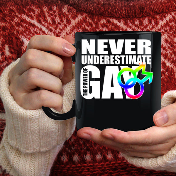 Never Underestimate The Power Of Gay Coffee Mug, Cool Gay Coffee Cup