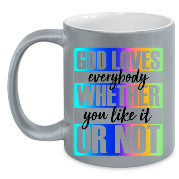 Whether You Like It Or Not Coffee Mug, God Loves Everybody Accent Mug