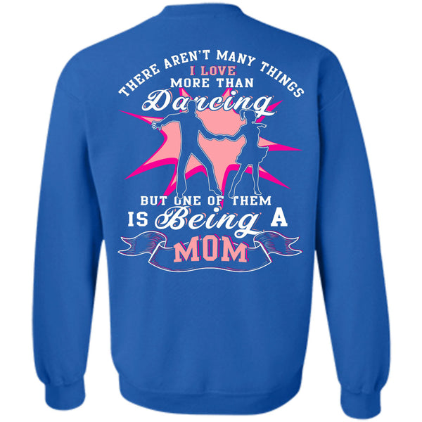 Being A Mom T Shirt, I Love Dancing Sweatshirt