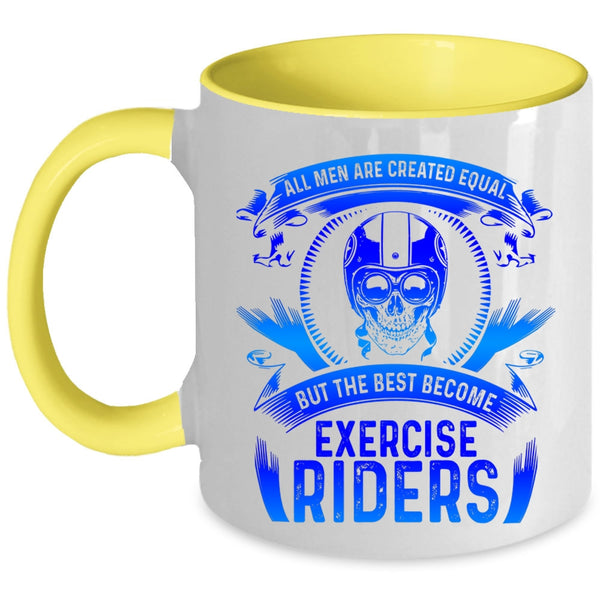 The Best Become Exercise Riders Coffee Mug, All Men Are Created Equal Accent Mug