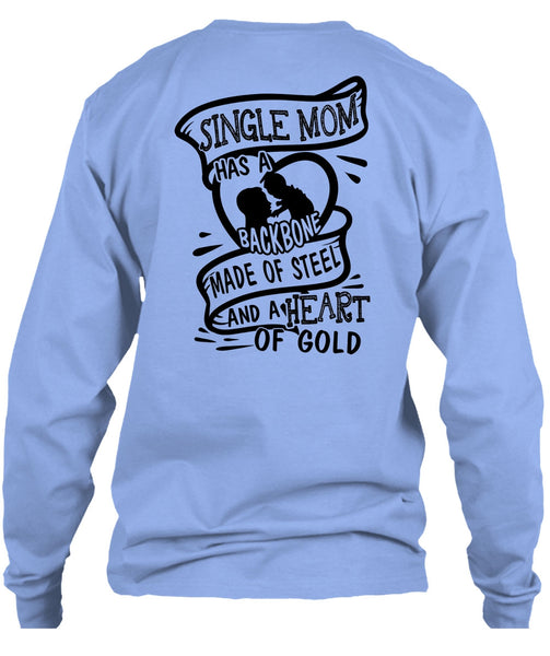 Single Mom Has A Backbone Made Of Steel T Shirt, I Love Mother T Shirt