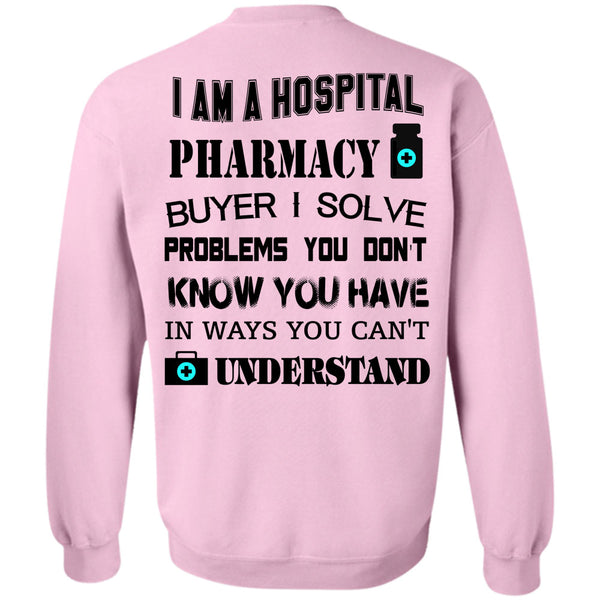 Being A Doctor T Shirt, I Am A Hospital Pharmacy Buyer Sweatshirt
