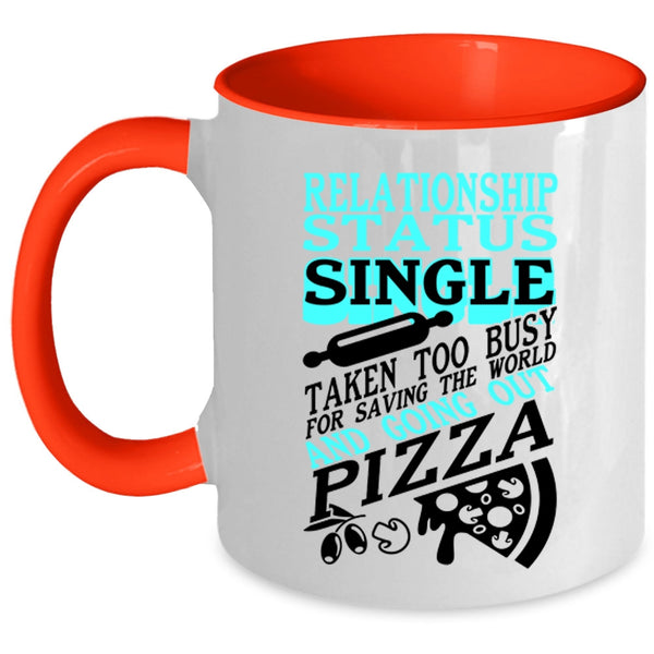 Taken Too Busy For Going Out Pizza Coffee Mug, Relationship Status Accent Mug