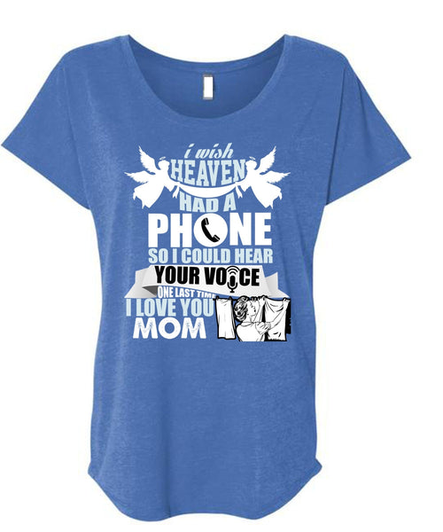 I Wish Heaven Had A Phone T Shirt, I Love You Mom T Shirt, Cool Shirt (Ladies' Triblend Dolman Sleeve)