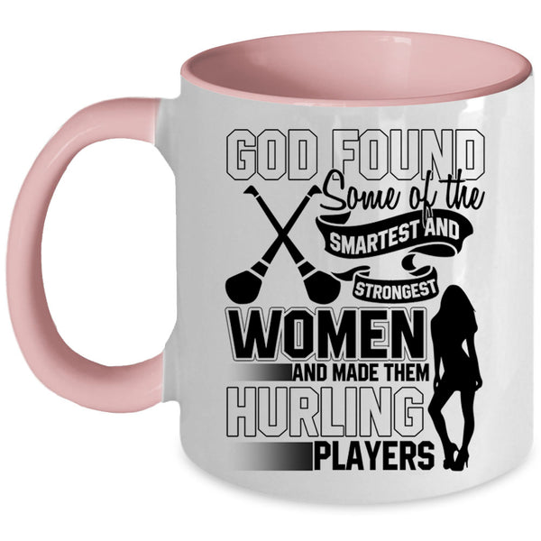 Made Them Hurling Players Coffee Mug, The Smartest And Strongest Women Accent Mug