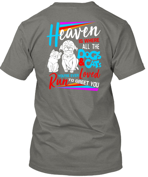 Heaven Is Where All The Dogs And Cats T Shirt, You're Ever Loved Run T Shirt