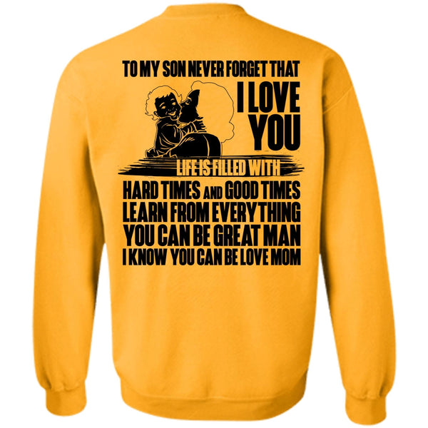 You Can Be Love Mom T Shirt, To My Son Never Forget Sweatshirt
