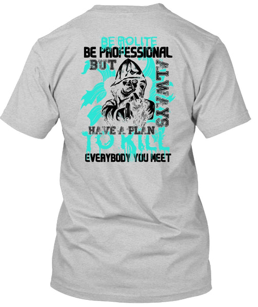 Be Polite Be Professional T Shirt, I Love Gunning T Shirt