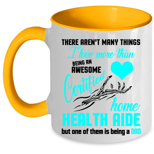 Being A Dad Coffee Mug, Being A Certified Home Health Aide Accent Mug