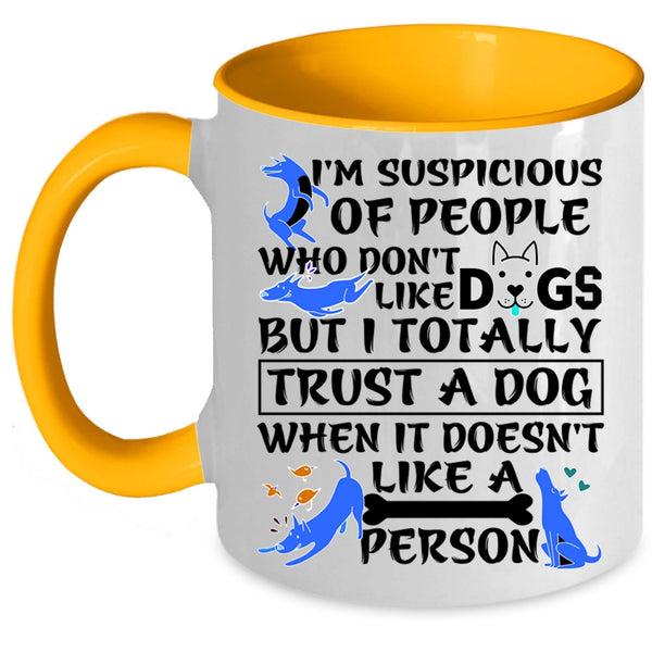 I Trust A Dog Coffee Mug, I'm Suspicious Of People Accent Mug