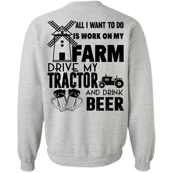 Being A Farmer T Shirt, All I Want To Do Is Work On My Farm Sweatshirt