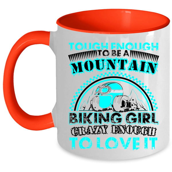 I Love It Coffee Mug, Tough Enough To Be A Mountain Biking Girl Accent Mug