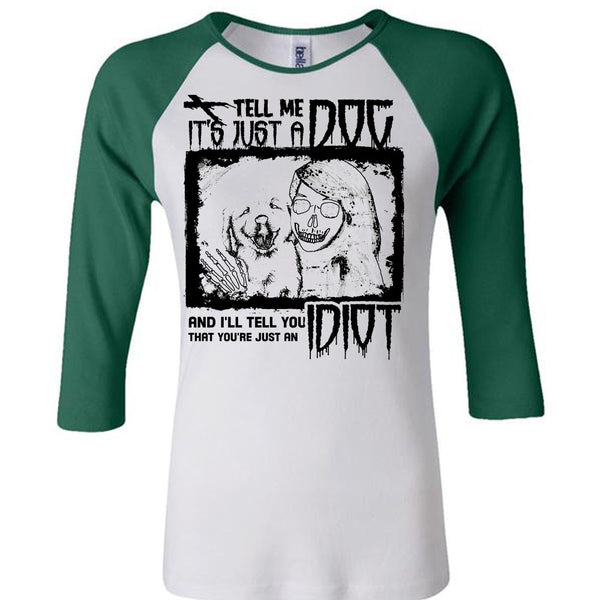 Tell Me It's Just A Dog T Shirt, I Love My Dogs T Shirt, Awesome T-Shirts