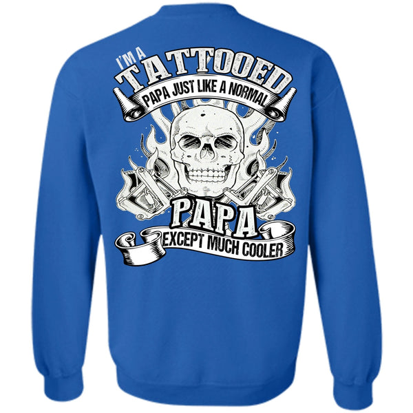 Just Like A Normal Papa T Shirt, I Love Papa Sweatshirt