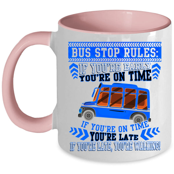 If You're Early You're On Time Coffee Mug, Bus Stop Rules Accent Mug