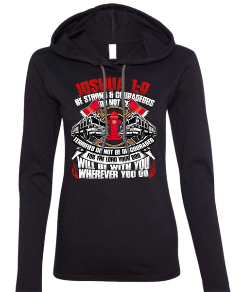 Strong And Courageous Do Not Be T Shirt, Being A Firefighter T Shirt (Anvil Ladies Ringspun Hooded)