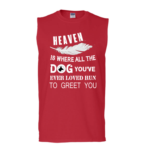 Heaven Is Where All The Dog T Shirt, You’ve Ever Loved T Shirt, Cool T Shirt (Men's Cotton Sleeveless)