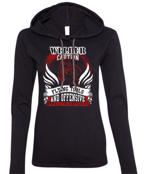 Welder Caution Flying Tools T Shirt, Being A Welder T Shirt (Anvil Ladies Ringspun Hooded)