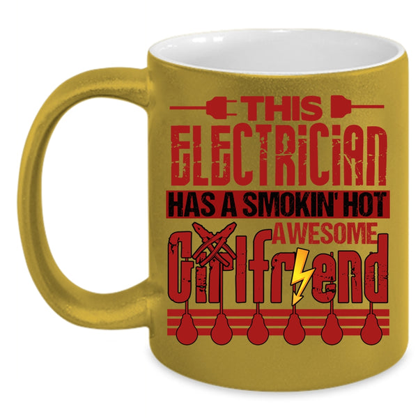 This Electrician Has A Hot Awesome Girlfriend Coffee Mug, Cool Electrician's Girlfriend Coffee Cup