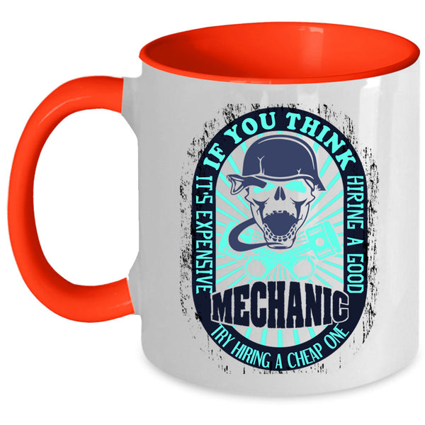 Cool Mechanics Coffee Mug, It's Expensive Hiring A Good Mechanic Accent Mug