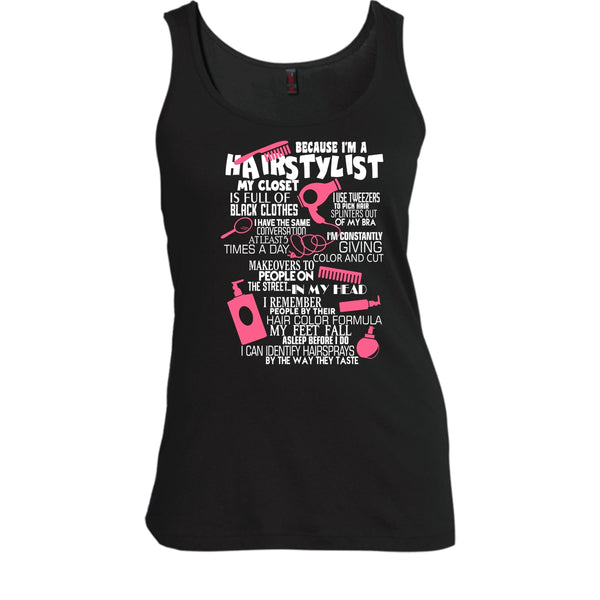 Because I'm A Hair Stylist T Shirt, I Am A Hair Stylist Tank Top