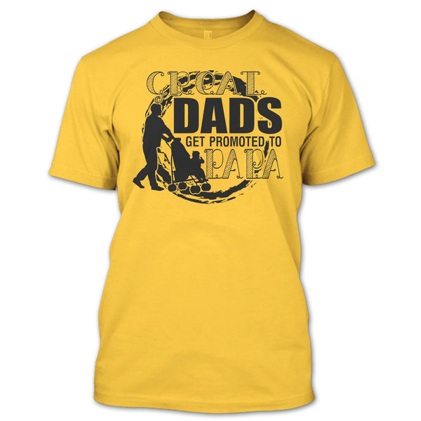 Great Dads Get Promoted To Papa T Shirt, Gift For Papa T Shirt