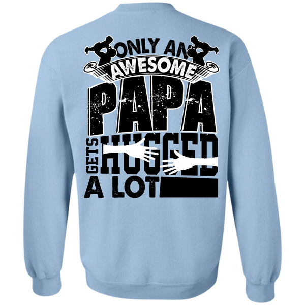 I Love Papa T Shirt, Only An Awesome Papa Sweatshirt