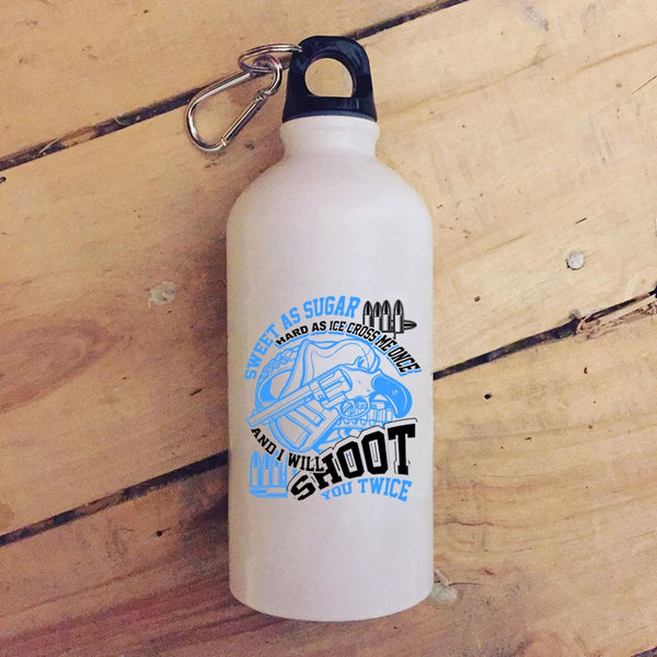 Sweet As Sugar Hard As Ice 20 oz Stainless Steel Bottle,I Will Shoot You Twice Outdoor Sports Water Bottle