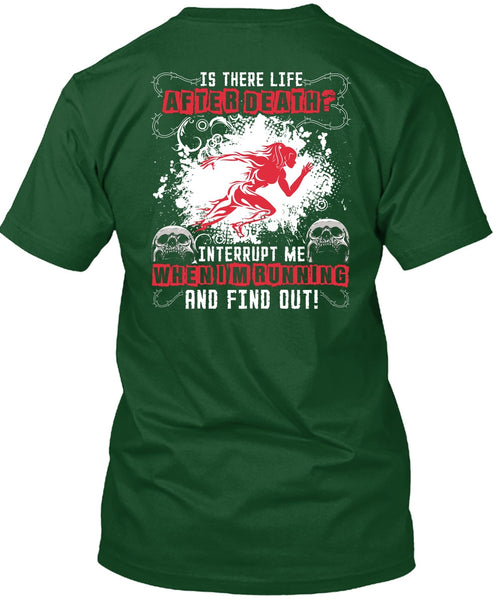 I'm Running T Shirt, Is There Life After Death T Shirt
