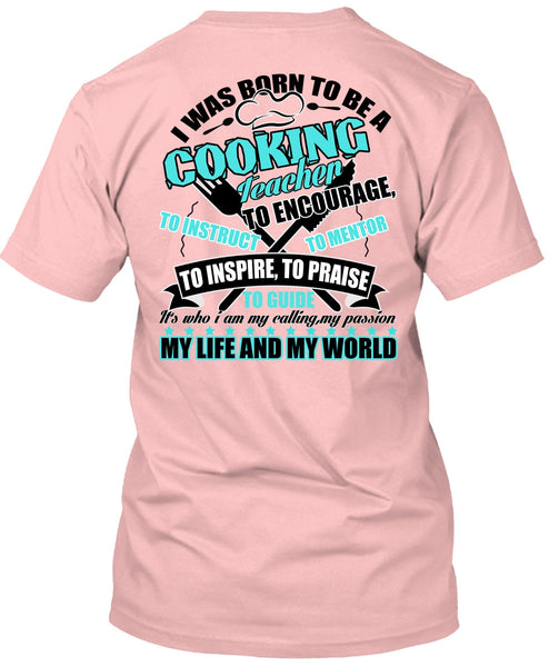 I Was Born To Be A Cooking Teacher T Shirt, I Love Cooking T Shirt