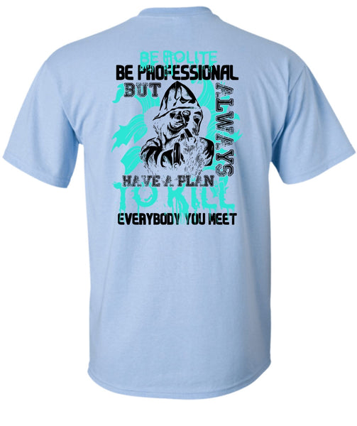 Be Polite Be Professional T Shirt, I Love Gunning T Shirt