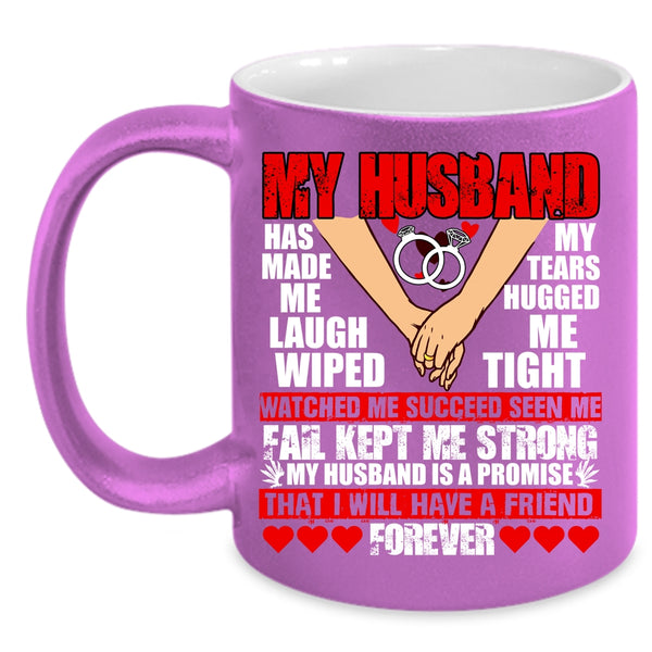 My husband Has Made Me Laugh Coffee Mug, I Will Have A Friend Forever Coffee Cup