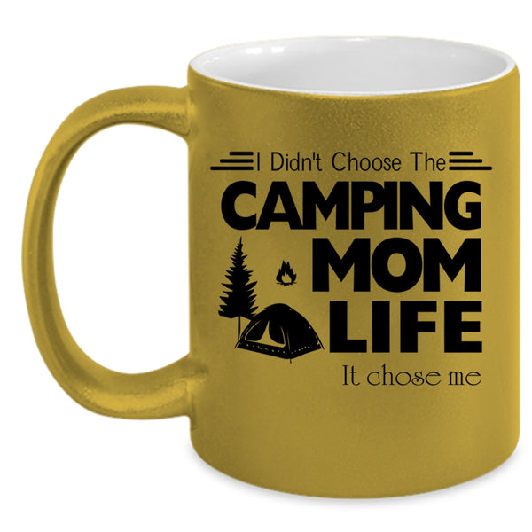 Life It Chose Me Coffee Mug, I Didn't Choose The Camping Mom Accent Mug