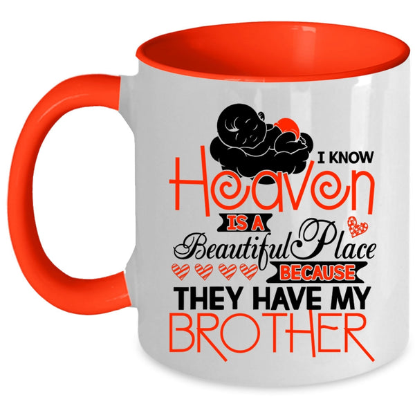 They Have My Brother Coffee Mug, I Know Heaven Is A Beautiful Place Accent Mug