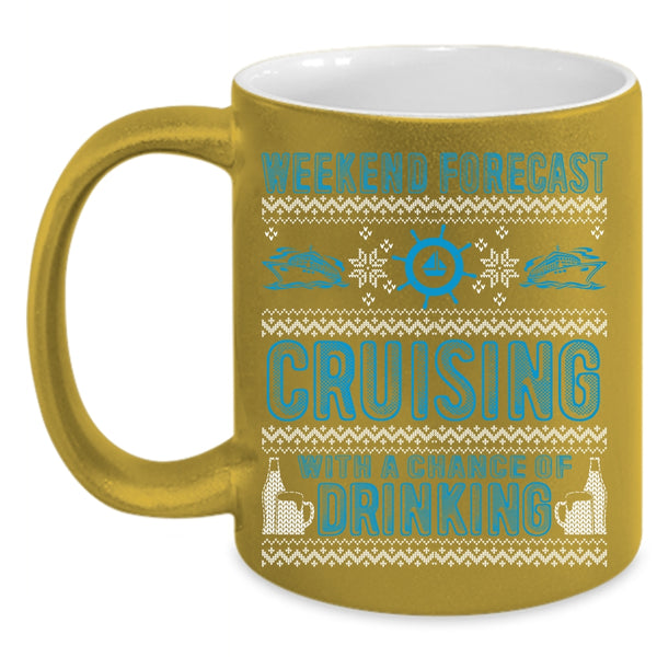 Weekend Forecast Cruising Coffee Mug, Funny Drinking Coffee Cup