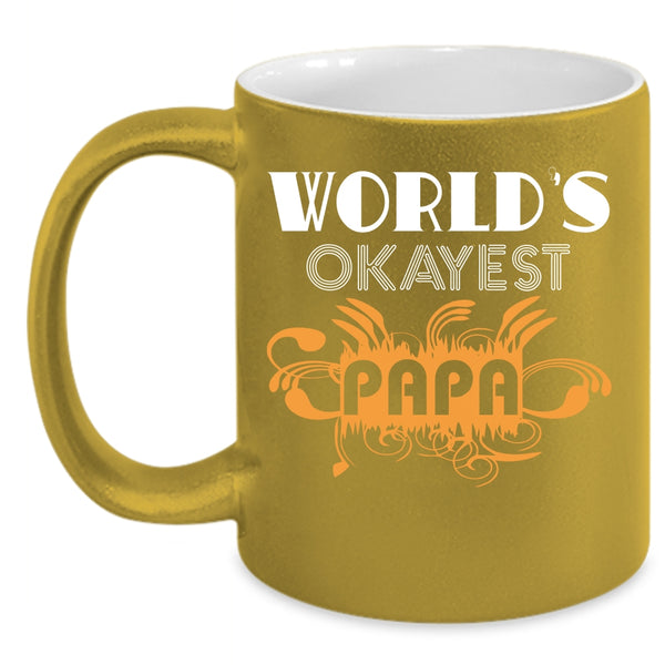 World's Okayest Papa Coffee Mug, Funny Gift For Papa Coffee Cup