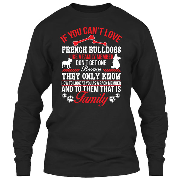 If You Can’t Love French Bulldogs Don’t Get One T Shirt, My French Bulldogs T Shirt